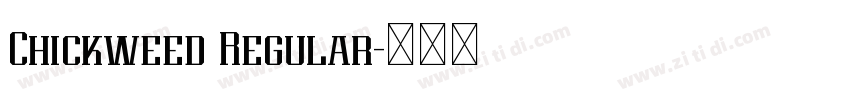 Chickweed Regular字体转换 Chickweed Regular字体转换